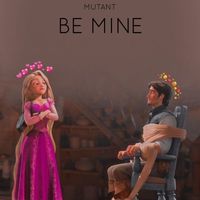 Mutant - Be mine