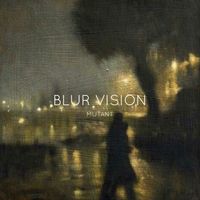 Mutant - Blur Vision