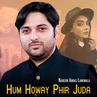 Nadeem Abbas Lunewala - Hum Howay Phir Juda