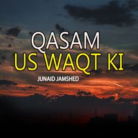 Junaid Jamshed - Qasam Us Waqt Ki
