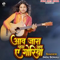 INDU SONALI - Aaw Jara Pass Aaw A Goriya (Explicit)