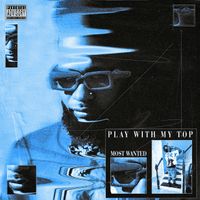 Most Wanted - Play on My Top (Explicit)