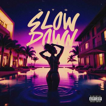 NTG - Slow Down (Explicit)