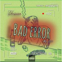 UNSEEN - Bad Error (Explicit)
