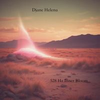 Djane Helena - 528 Hz Inner Bloom