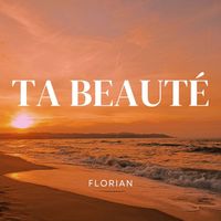Florian - Ta beauté (Explicit)