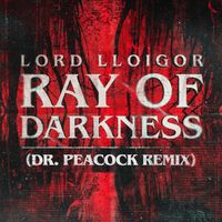 Lord Lloigor & Dr. Peacock - Ray of Darkness (Dr. Peacock Remix)