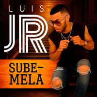 Luis Jr - SUBE-MELA (Explicit)