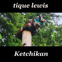Tique Lewis - Ketchikan