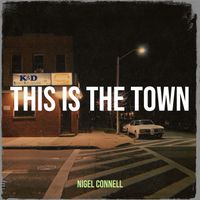 NIGEL CONNELL - This Is the Town