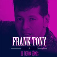 FrankTony - De Tierra Somos