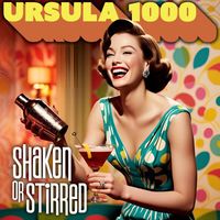 Ursula 1000 - Shaken Or Stirred
