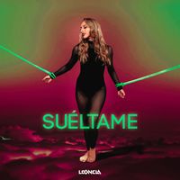 LEONELA - SUÉLTAME