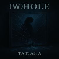 Tatiana - (W)hole