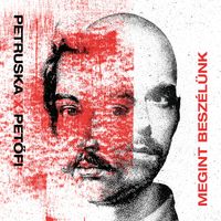 Petruska - Megint beszélünk (Petruska X Petőfi)