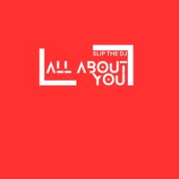 Slip The DJ - All About You (Radio Edit)