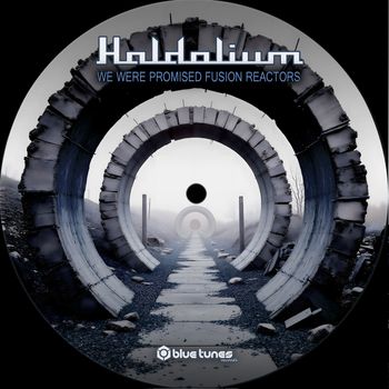 Haldolium - We Were Promised Fusion Reactors