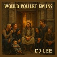 DJ Lee - Would You Let 'Em In?