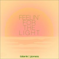 Blank & Jones - Feelin' for the Light