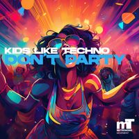 Kids Like Techno - Don't Party