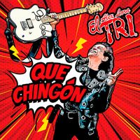 El Tri - Que Chingón (Explicit)