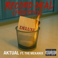 Aktual - Record Deal (Freestyle) (Deluxe) (Explicit)