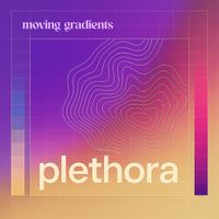 Moving Gradients - Plethora