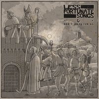 Less Fortunate Songs - Don´t pray for us!