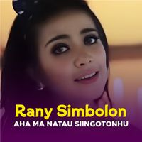 Rany Simbolon - AHA MA NATAU SIINGOTONHU