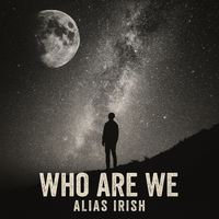 Alias Irish - Who Are We (Explicit)