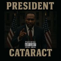 Cataract - President (Explicit)