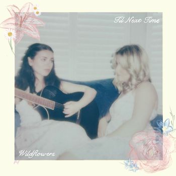 Wildflowers - Til Next Time
