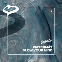 Watermät - Blow Your Mind (Extended Mix)