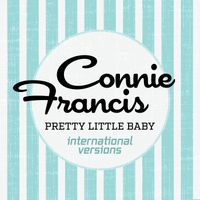 Connie Francis - Pretty Little Baby (International Versions)