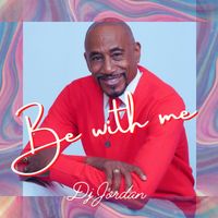 DJ JORDAN - BE WITH ME