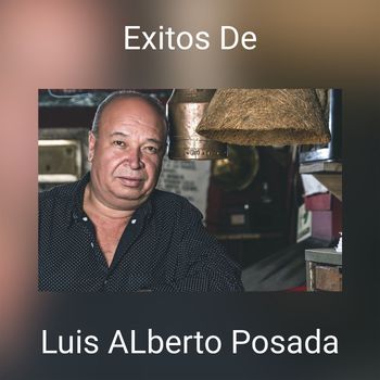 Luis ALberto Posada - Exitos De