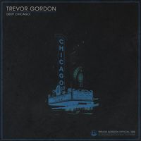 Trevor Gordon - Deep Chicago