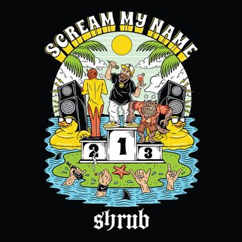 Shrub - Scream My Name (Explicit)