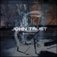 John Trust - Alone I Fade
