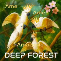 Deep Forest - Ame Ame Amazonia