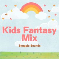 Snuggle Sounds - Kids Fantasy Mix
