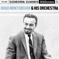 Hugo Montenegro & His Orchestra - Essential Classics, Vol. 821: Hugo Montenegro & His Orchestra