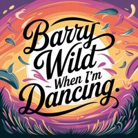 Barry Wild - When I'm Dancing