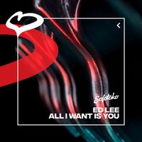 Ed Lee - All I Want Is You (Extended Mix)