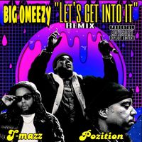 Big Omeezy - Let's get into it (Remix) [feat. T-mazz & Pozition] (Explicit)