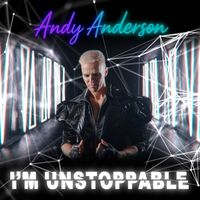 Andy Anderson - I'm Unstoppable