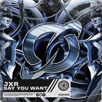 JXR - Say You Want