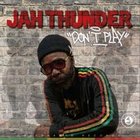 Jah Thunder - Don't Play