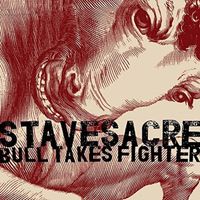 Stavesacre - Bull Takes Fighter