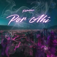 FAMOUS - Por Ahi (Explicit)